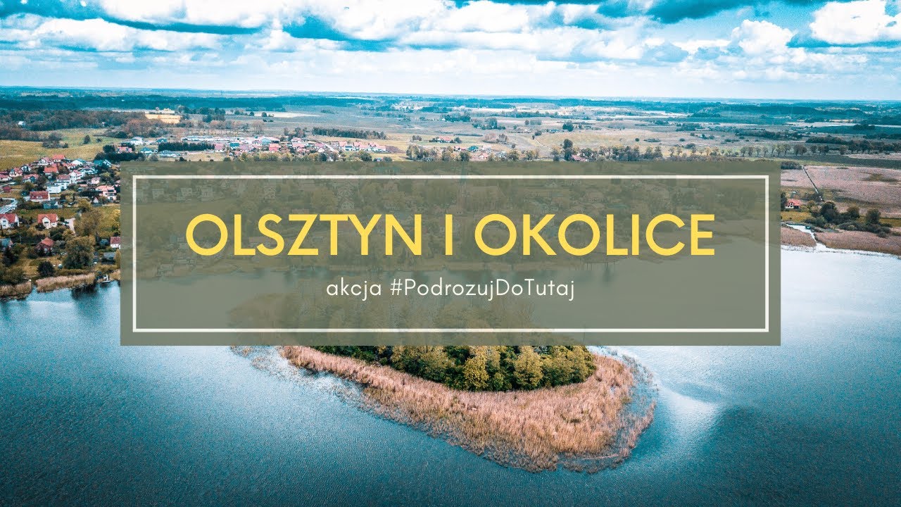Olsztyn i okolice - co zobaczyć w ramach akcji #podr&oacute;żujdotutaj