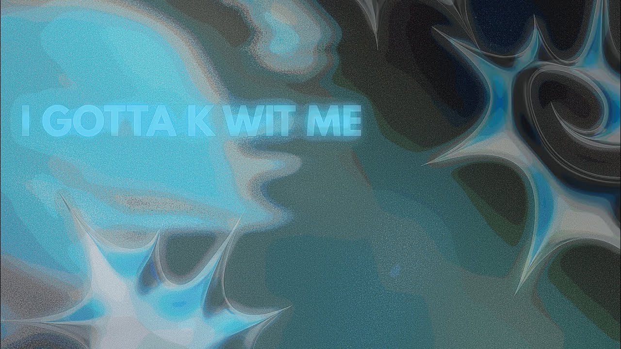 I Gotta K Wit Me