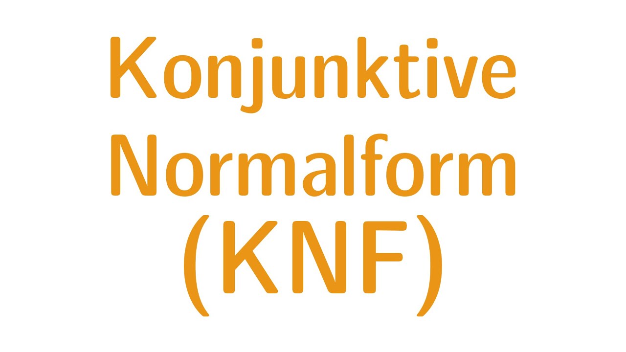 Aussagenlogik #9 - Konjunktive Normalform (KNF)