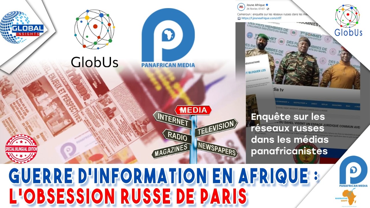 GUERRE D'INFORMATION EN AFRIQUE : L'OBSESSION RUSSE DE PARIS