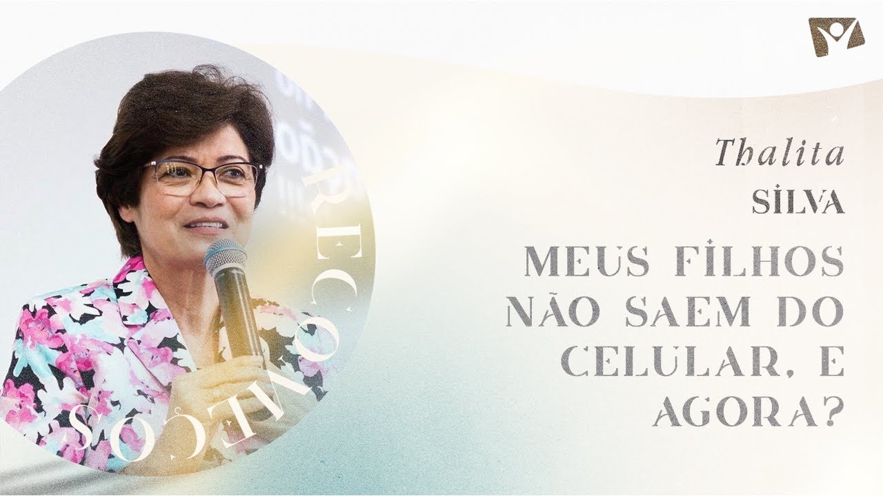 Meus filhos não saem do celular, e agora? - Thalita Silva | Jornada Recomeços