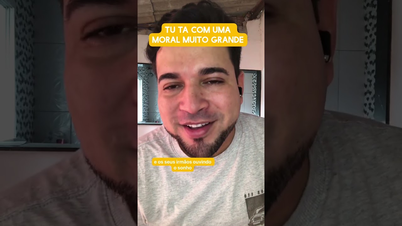 Tu tá com uma moral grande 