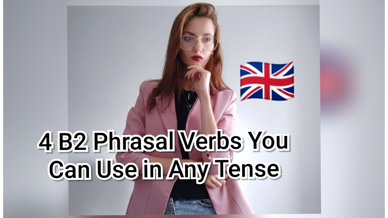 4 B2 Phrasal Verbs You Can Use in Any Tense. #video #teaching 