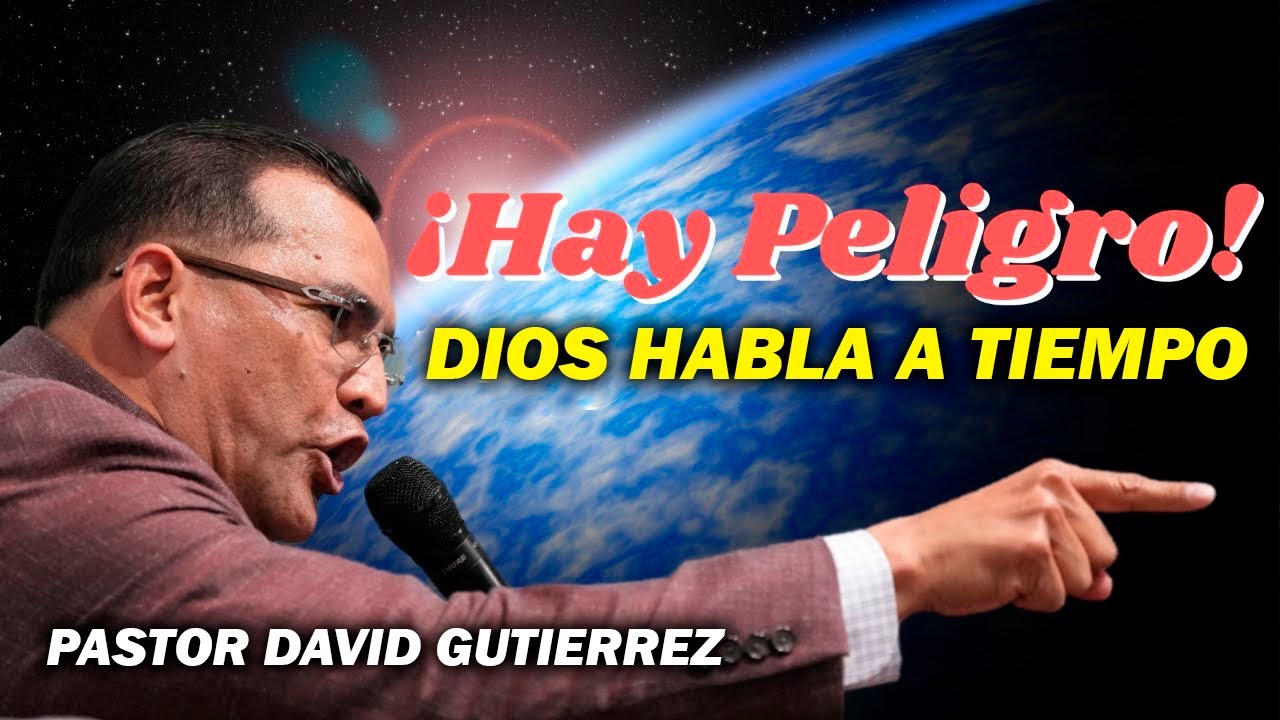 Dios habla a Tiempo - Pastor David Gutiérrez