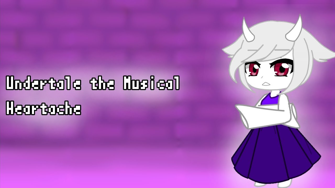 Undertale the Musical/Heartache/GCMV