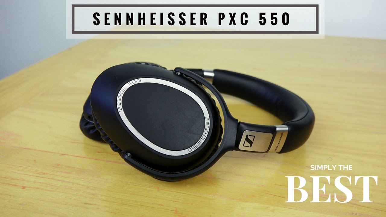 Sennheiser PXC 550: BEST!!!