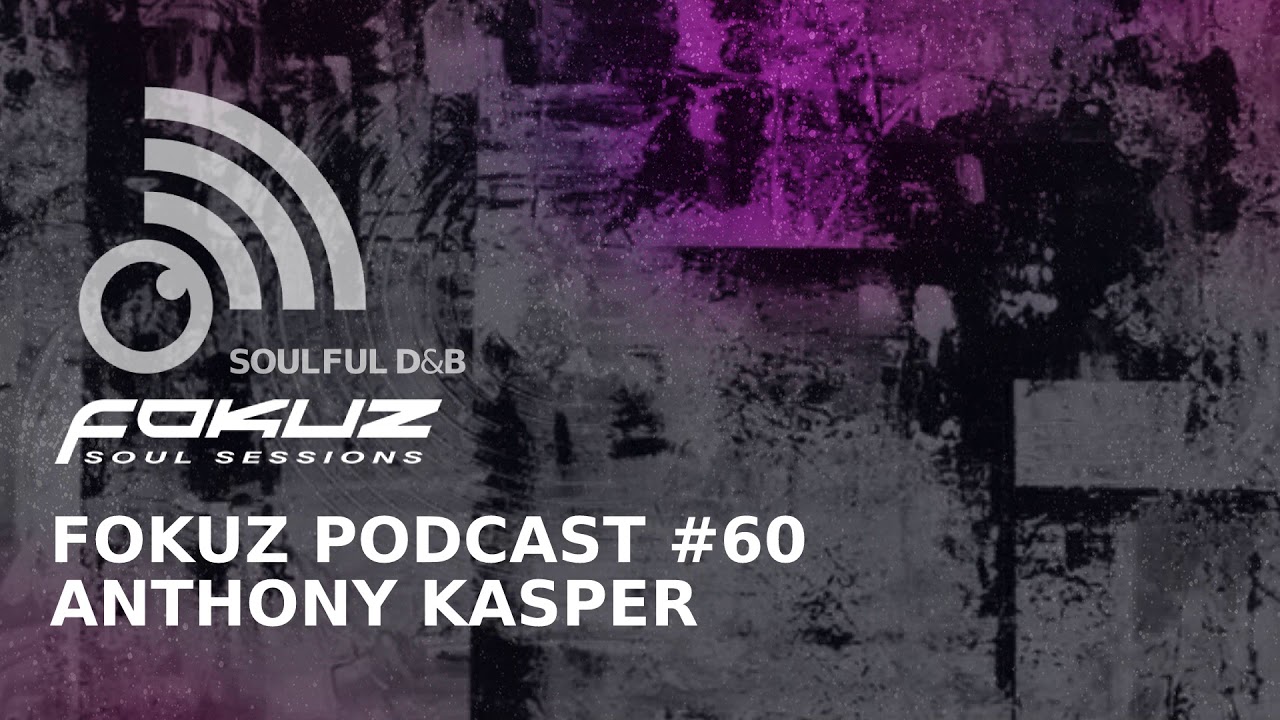 Liquid Drum & Bass Podcast #60 - Anthony Kasper [Fokuz Recordings]