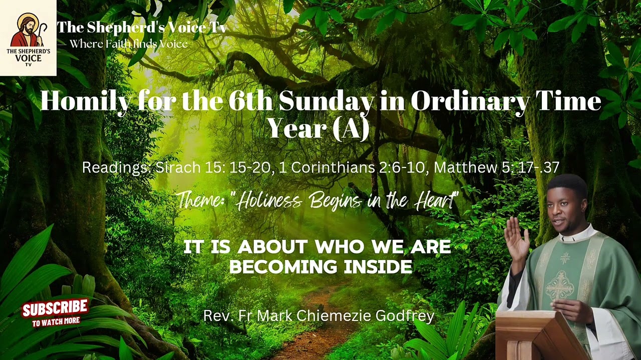 HOMILY | 6th Sunday in Ordinary Time – Year (A) : HOLINESS BEGINS IN THE HEART! 