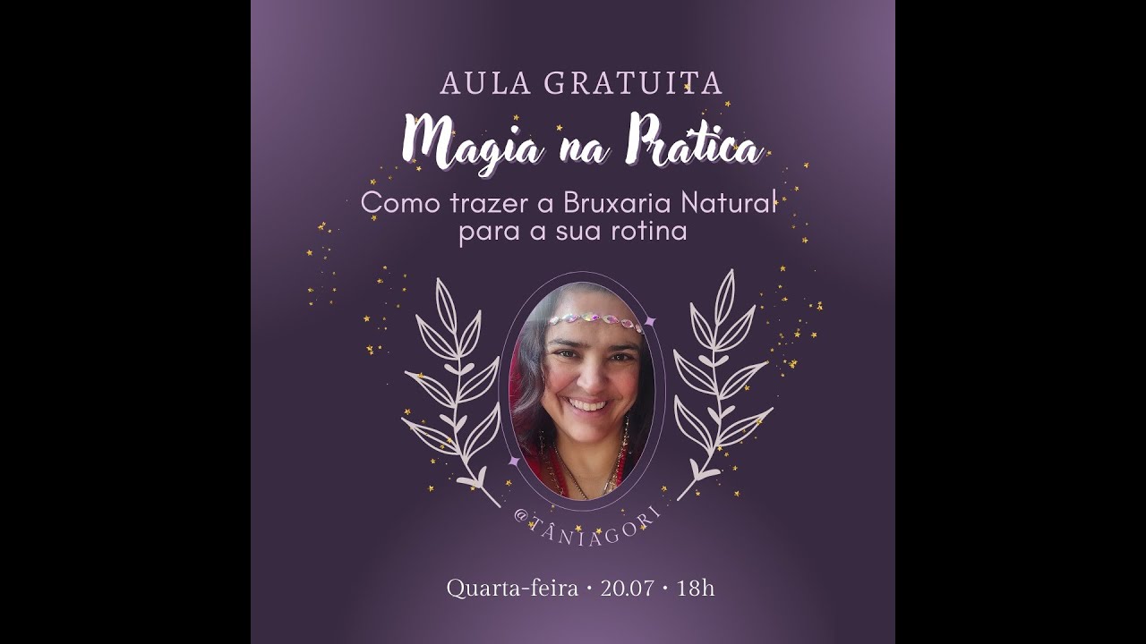 Colocando a Bruxaria Natural em sua vida com Tânia Gori