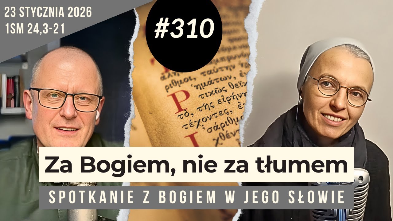 A jeśli Bóg i przyjaciele mówią sprzeczne rzeczy? 310. rozmowa i modlitwa z s. Joanną Nowińską.