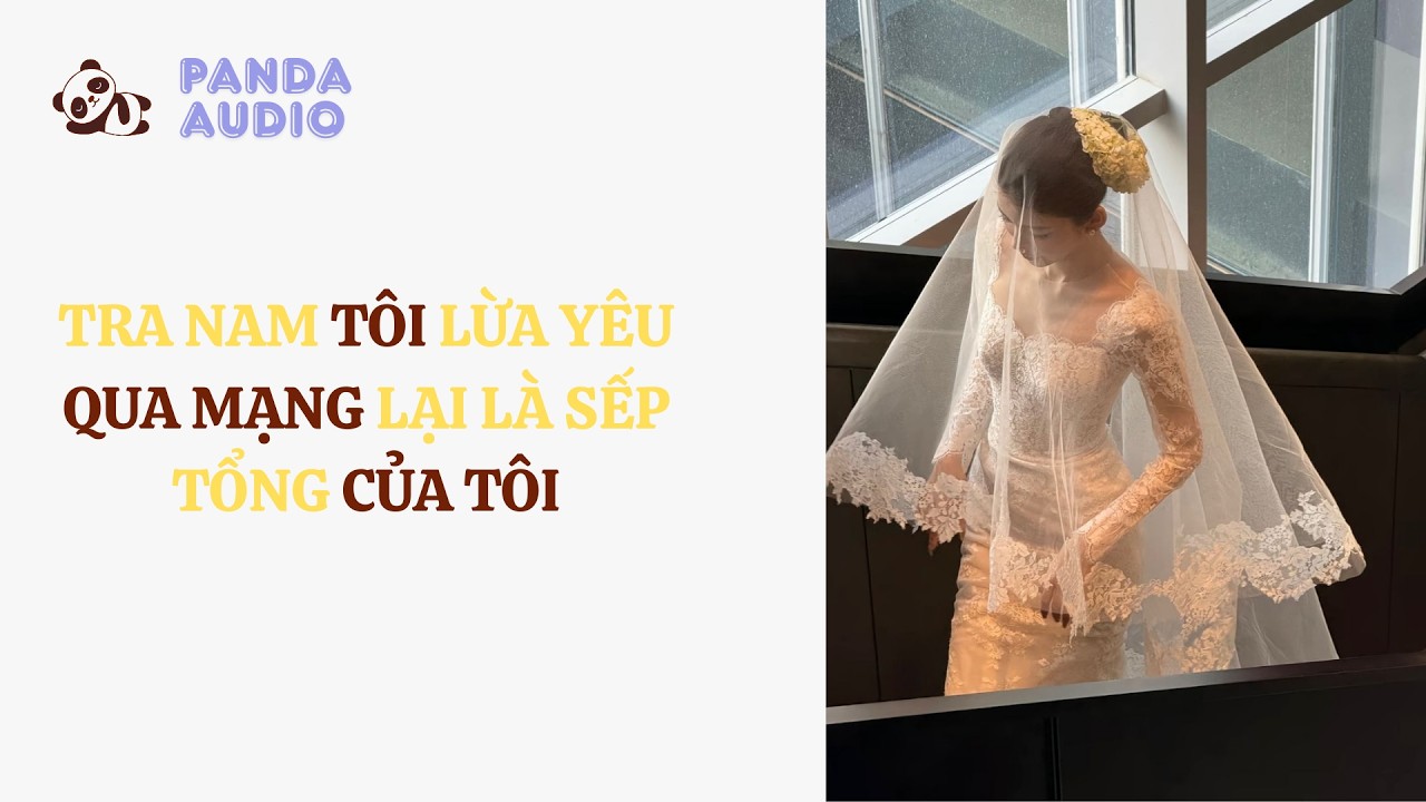 Tra Nam Tôi Lừa Yêu Qua Mạng Lại Là Sếp Tổng Của Tôi