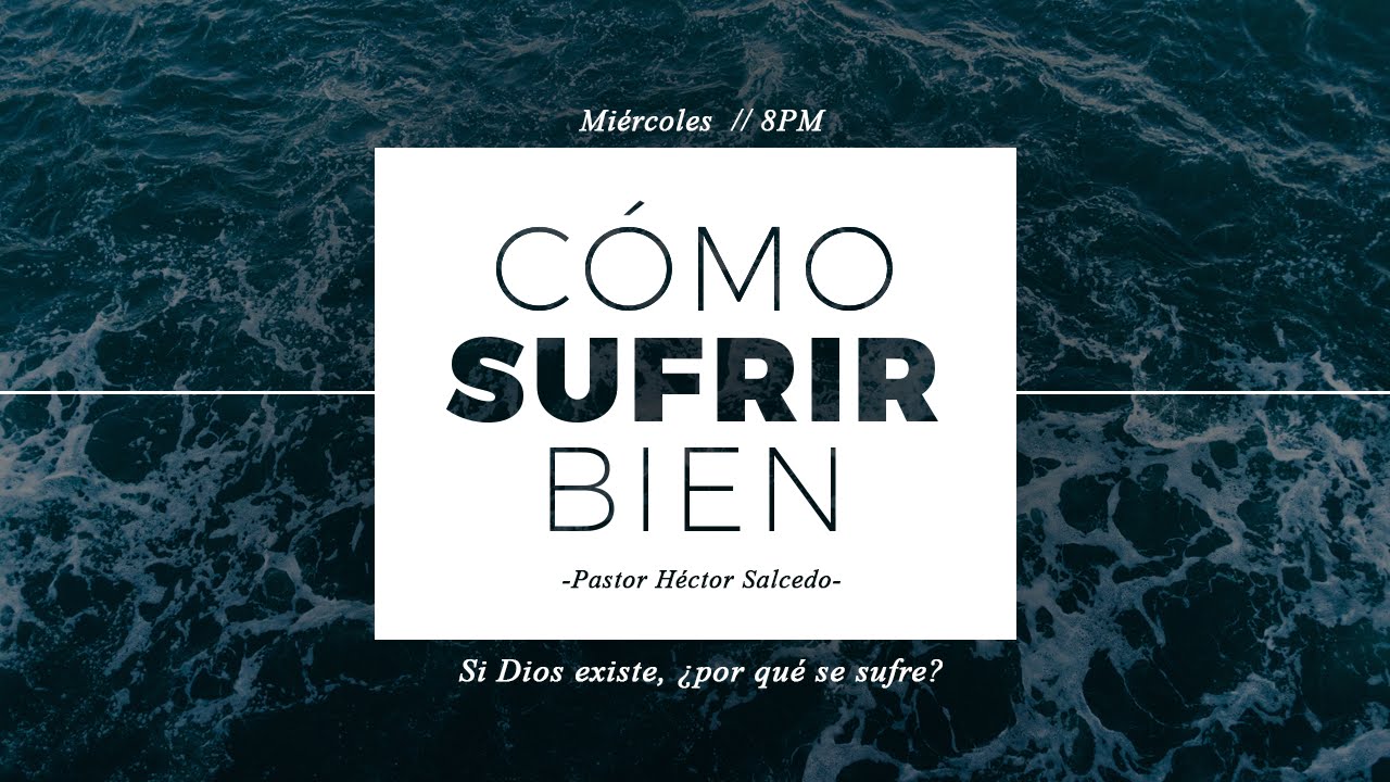 1.- Si Dios existe, ¿por qué se sufre? - Pastor Héctor Salcedo
