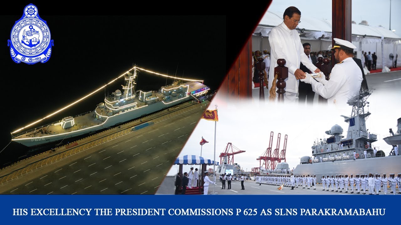 His Excellency the President commissions P 625 as SLNS Parakramabahu