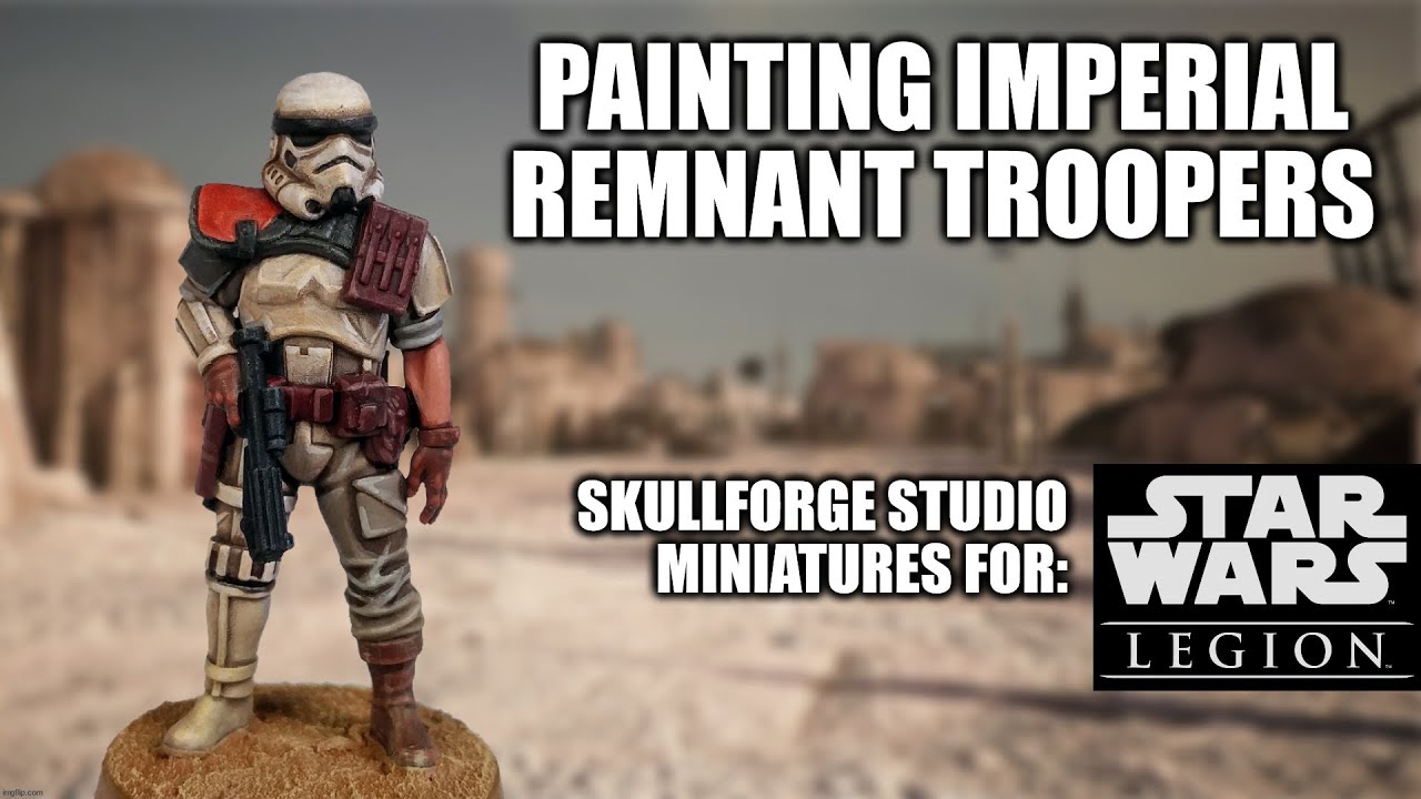 Imperial Remnant for Star Wars Legion - How I Paint Things