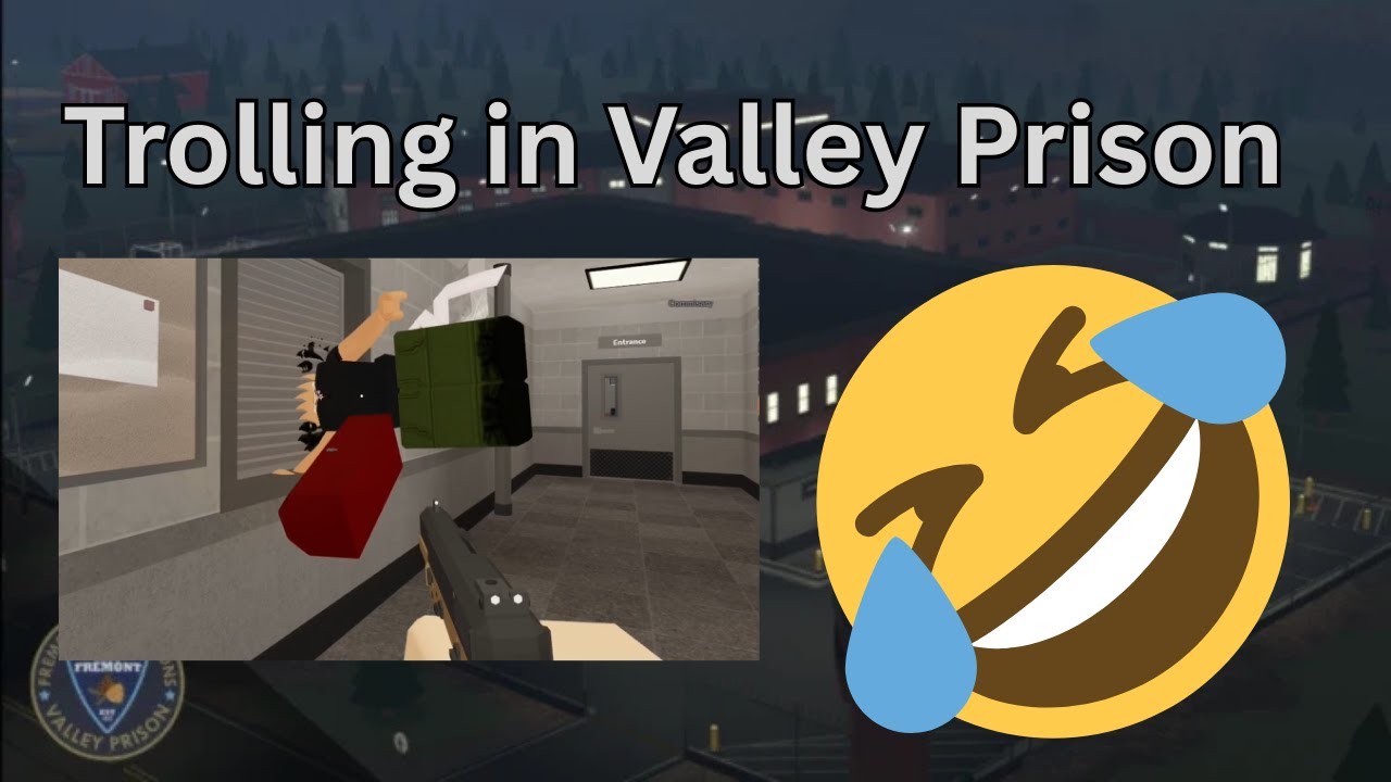 Trolling in Valley Prison