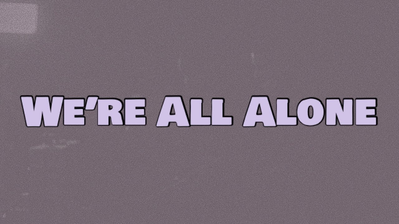 Dave - We&rsquo;re All Alone (Lyrics)