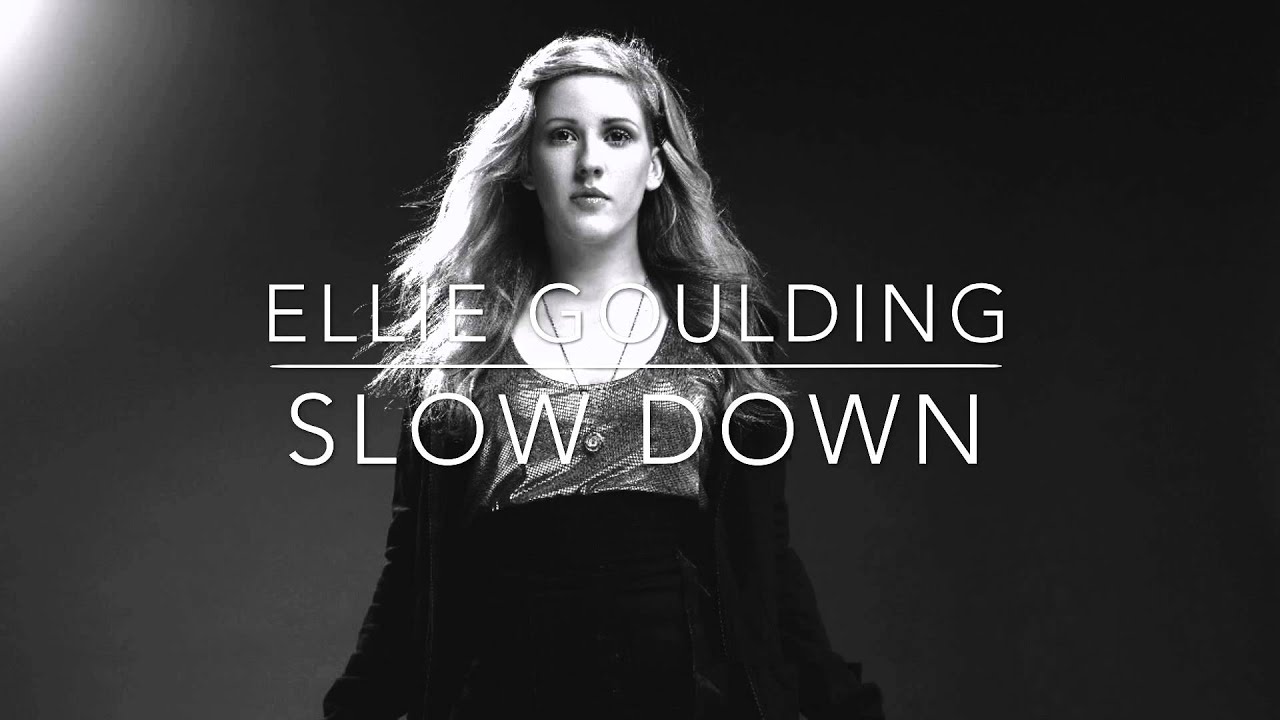 Ellie Goulding - Slow Down