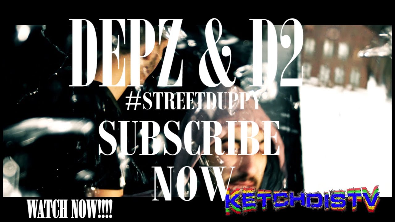 Depz & D2 - #StreetDuppy InvasionAlert @KetchdisTv