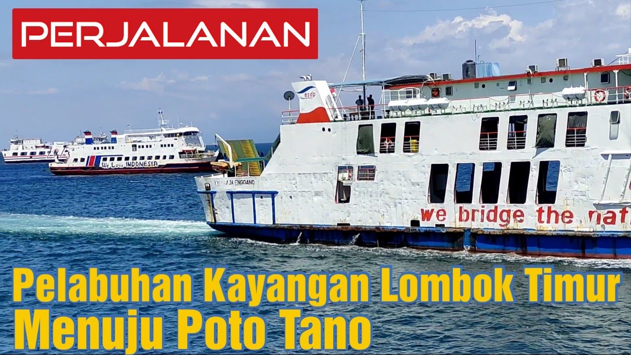Pelabuhan Kayangan Lombok Timur Menuju Pelabuhan Poto Tano Sumbawa Besar