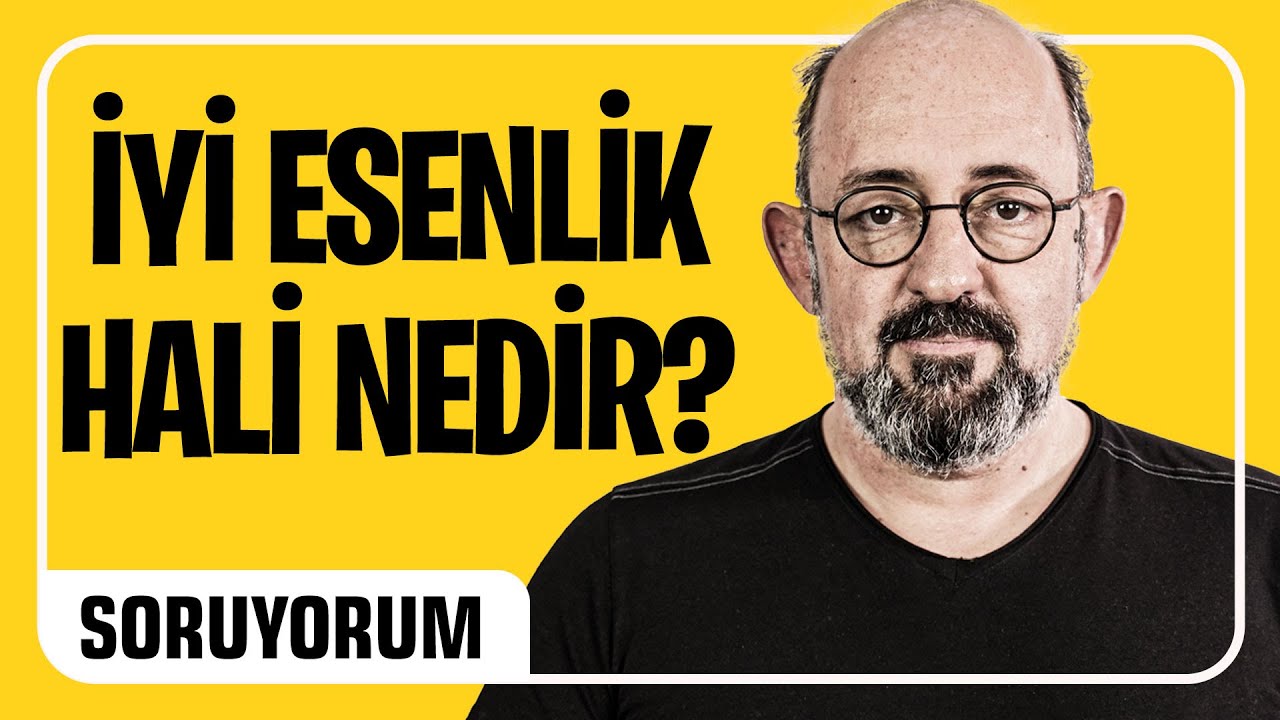 İyi Esenlik Hali Nedir? I Soruyorum
