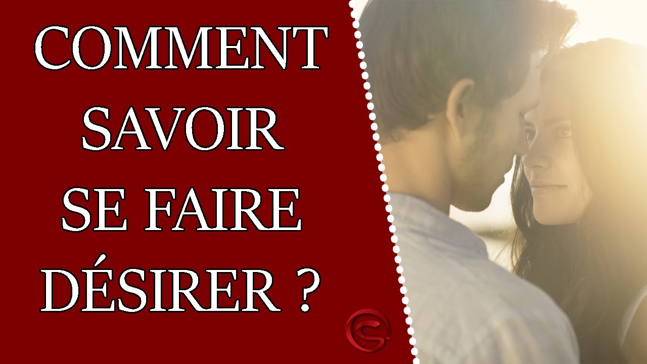 Comment savoir se faire désirer par un homme ?
