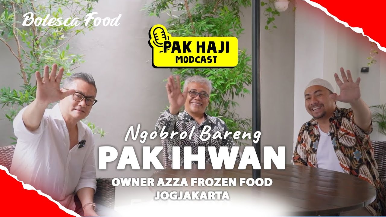 Ngobrol Bareng Pak Ihwan Owner Azza Frozen Food - Pak Haji Modcast