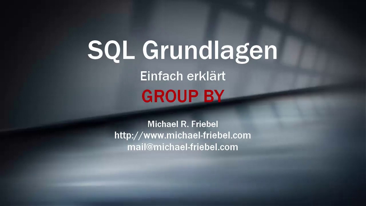 SQL GROUP BY Anweisung einfach und in 12 Minuten erklärt.