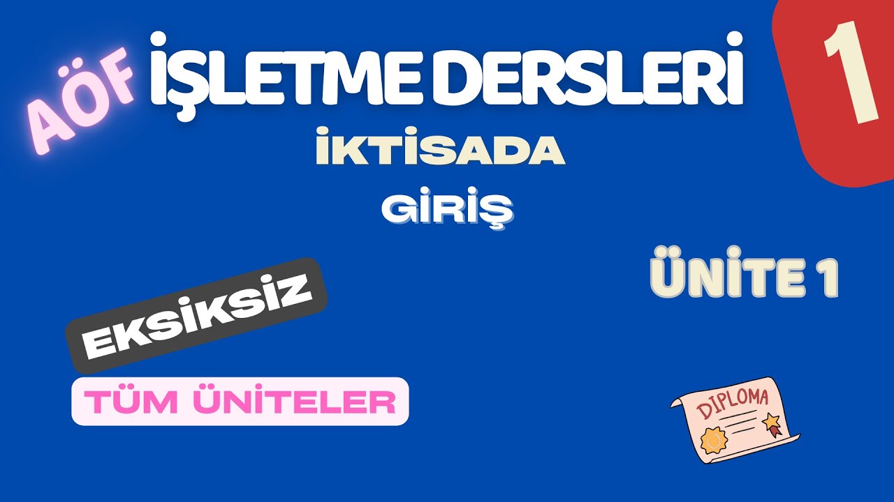 İKTİSADA GİRİŞ ÜNİTE 1 AÖF öğrencilerinin Sınav Odaklı Çalışmalarına Yardımcı Anlatım