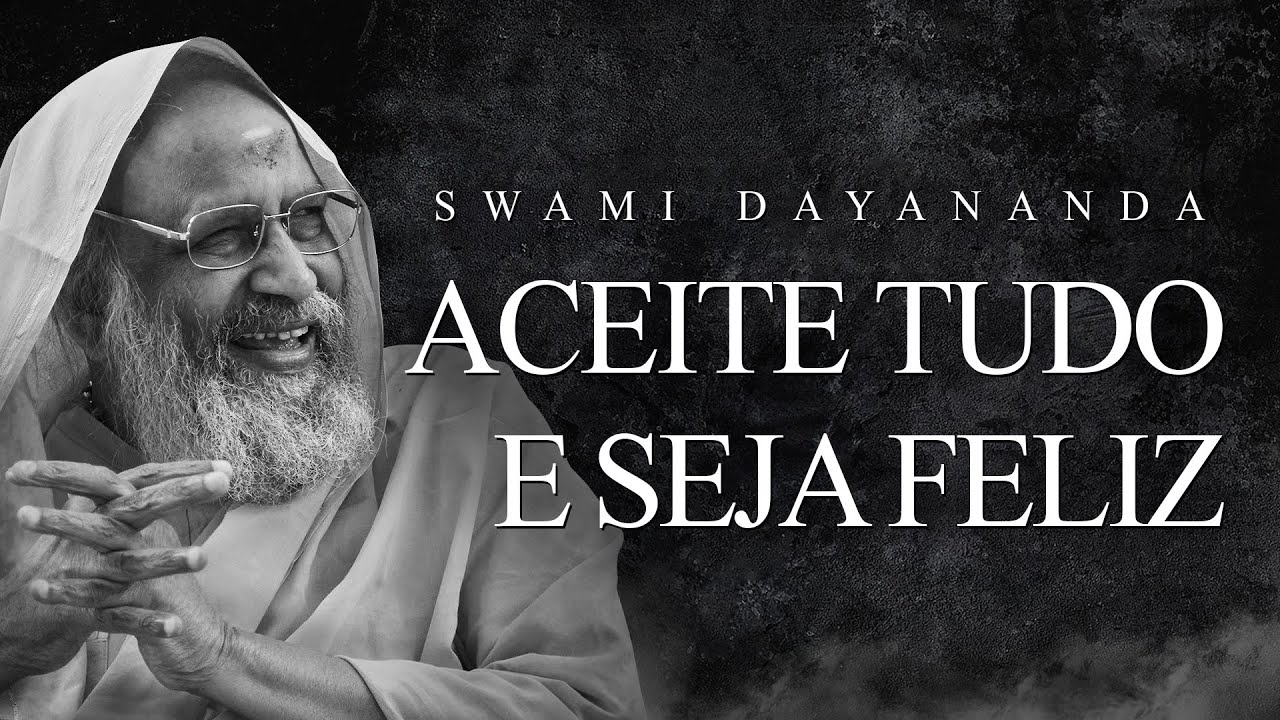 Swami Dayananda - Aceite Tudo e Seja Feliz