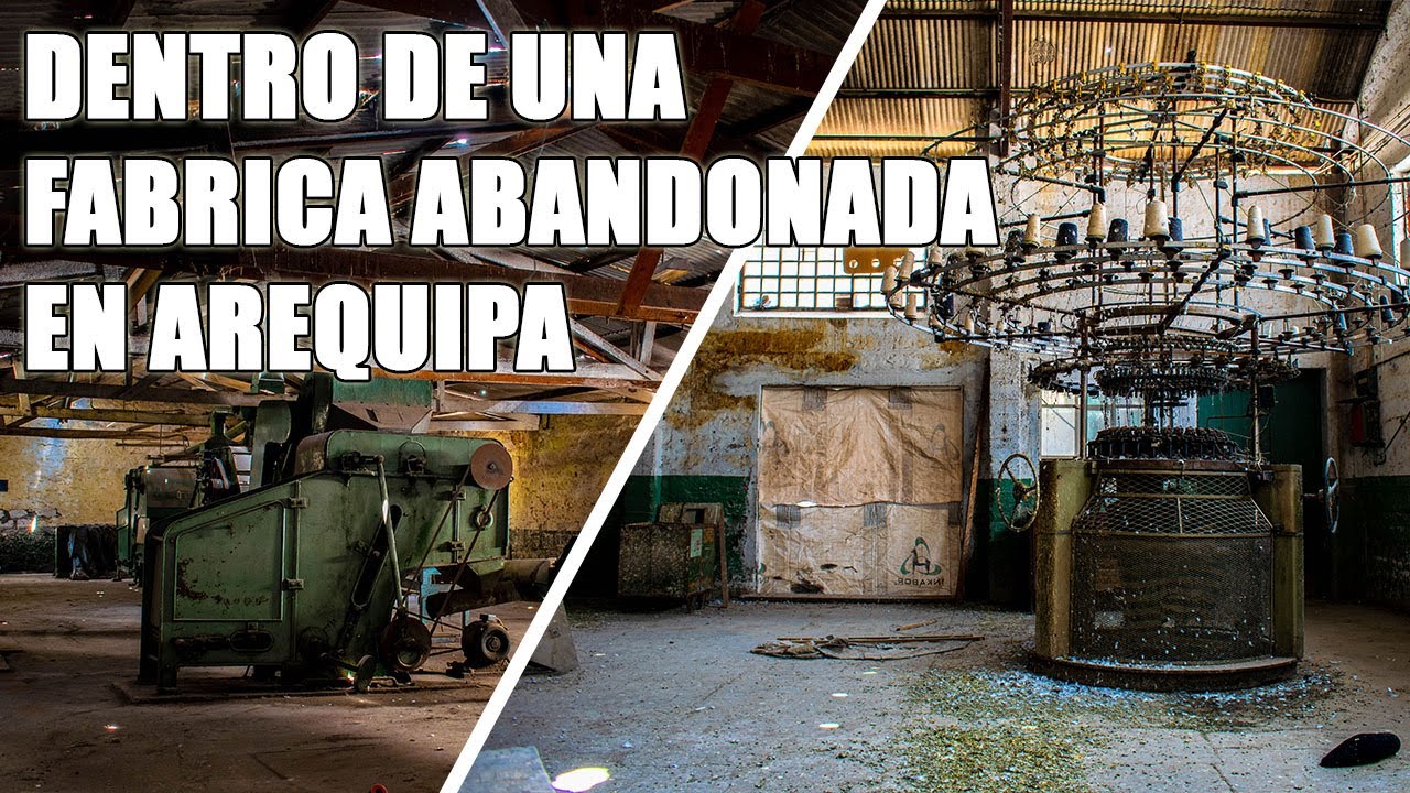 Dentro Fabrica  abandonada de textiles la union de El Huayco AREQUIPA - Exploración Urbana