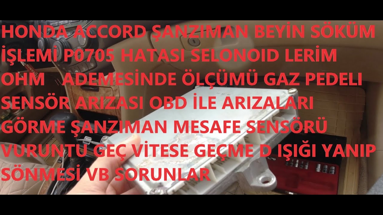 HONDA ACCORD P0705 ŞANZIMAN MESAFE SENSÖRÜ- ŞANZIMAN BEYİN SELONOID ÖLÇÜM VE SÖKÜM LEHİM TAZELEME VB
