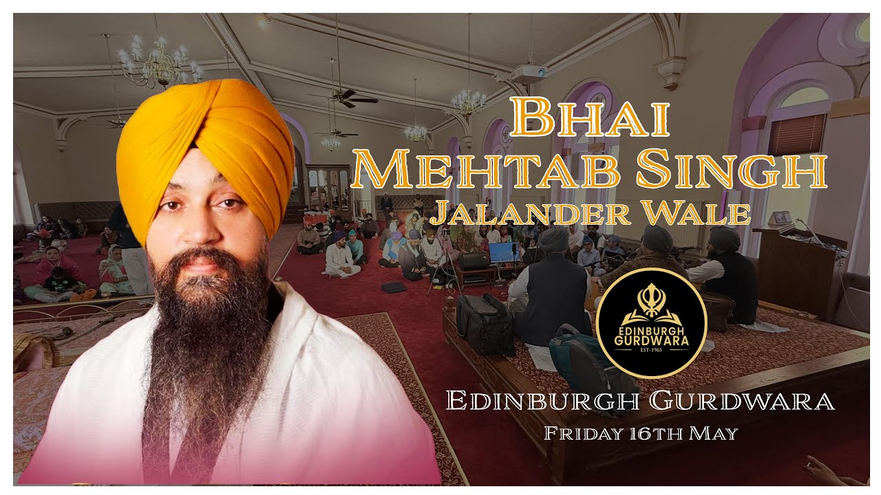 Bhai Mehtab Singh Jalander Wale | Edinburgh Gurdwara 16.05.25 #edinburghgurdwara #mehtabsingh