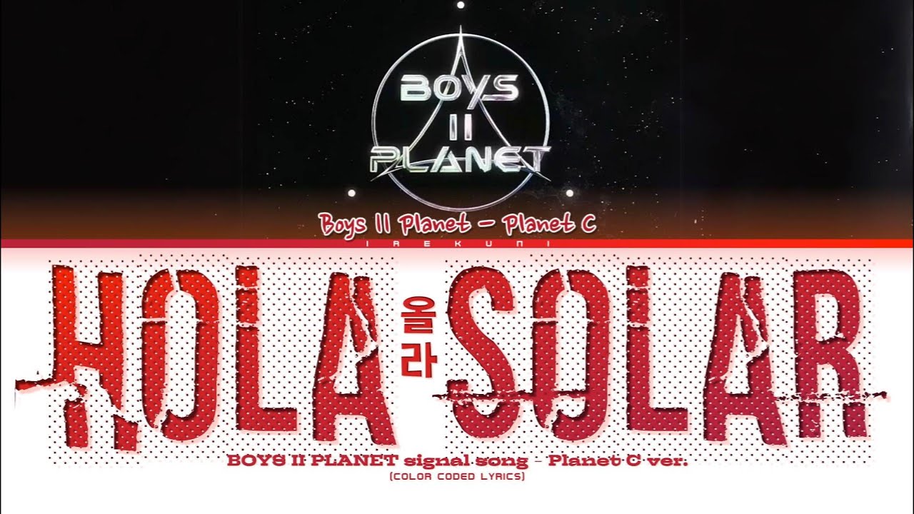 BOY II PLANET - 'HOLA SOLAR (올라) [Planet C]' (Color Coded Lyrics)