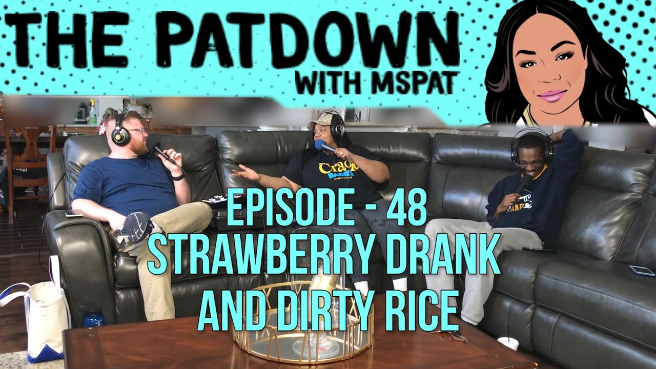 48: Strawberry Drank And Dirty Rice