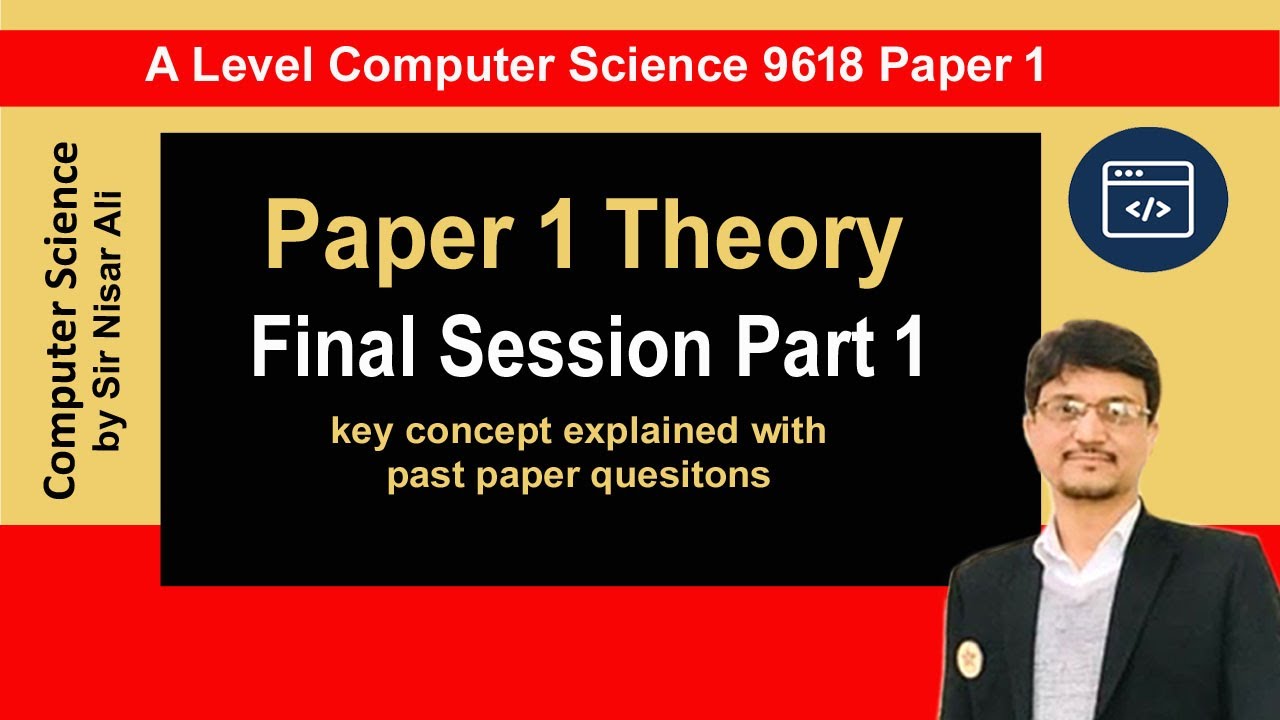 A Level CS 9618 Theory Paper 1 | Final Session Part 1 | Discussion key topics