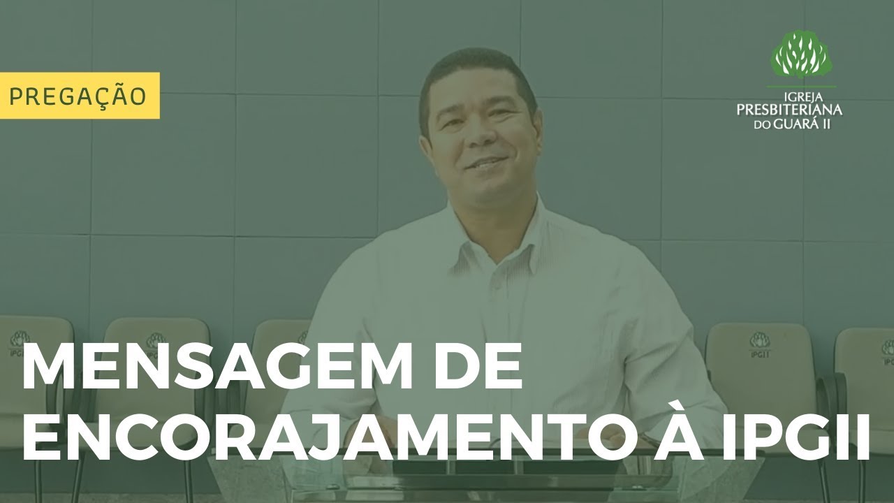 Mensagem de Encorajamento à IPGII - Isaías 43:1 e 2