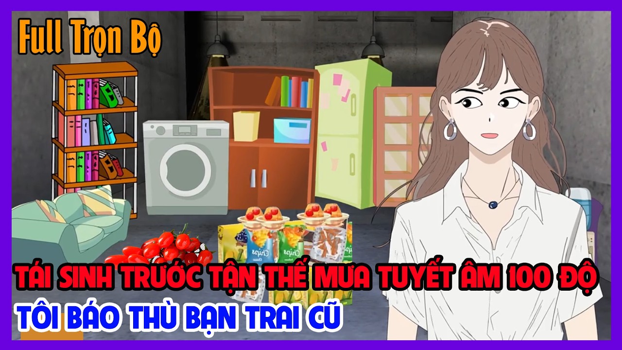 TÁI SINH TRƯỚC TẬN THẾ MƯA TUYẾT ÂM 100 ĐỘ TÔI BÁO THÙ BẠN TRAI CŨ Full Trọn Bộ | Thư Sinh Review