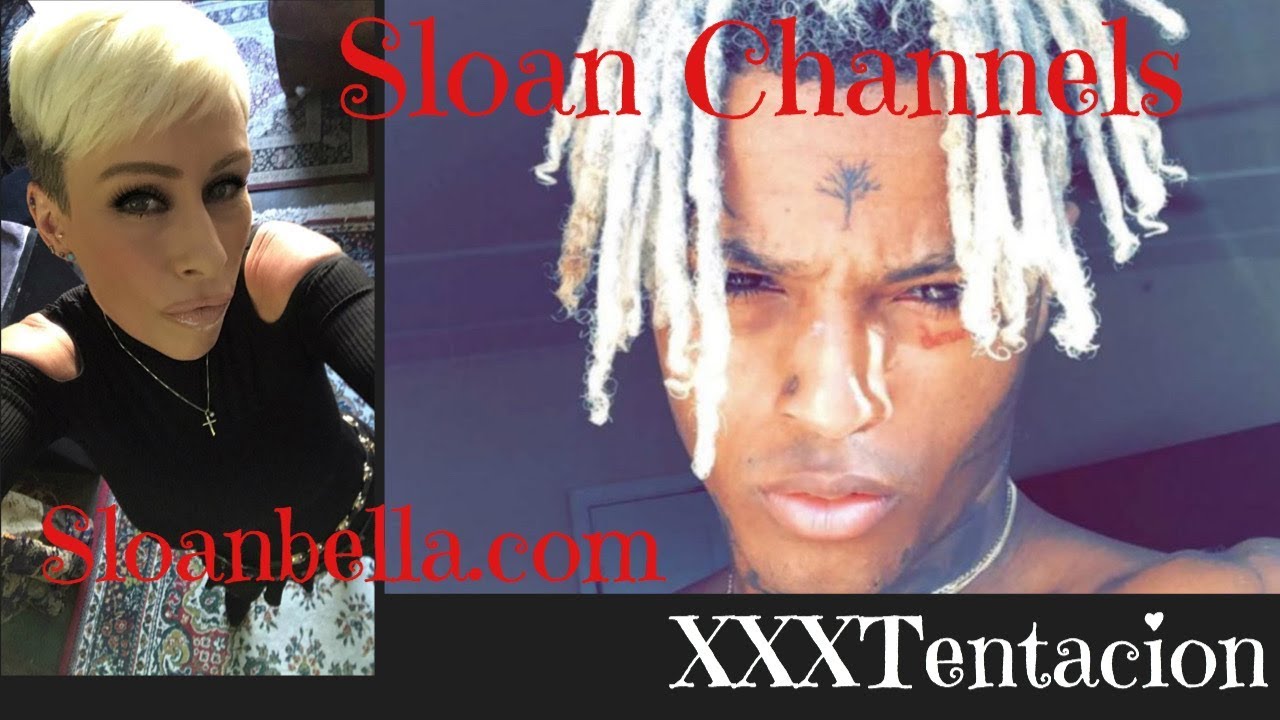 Sloan Channel's XXXTentacion
