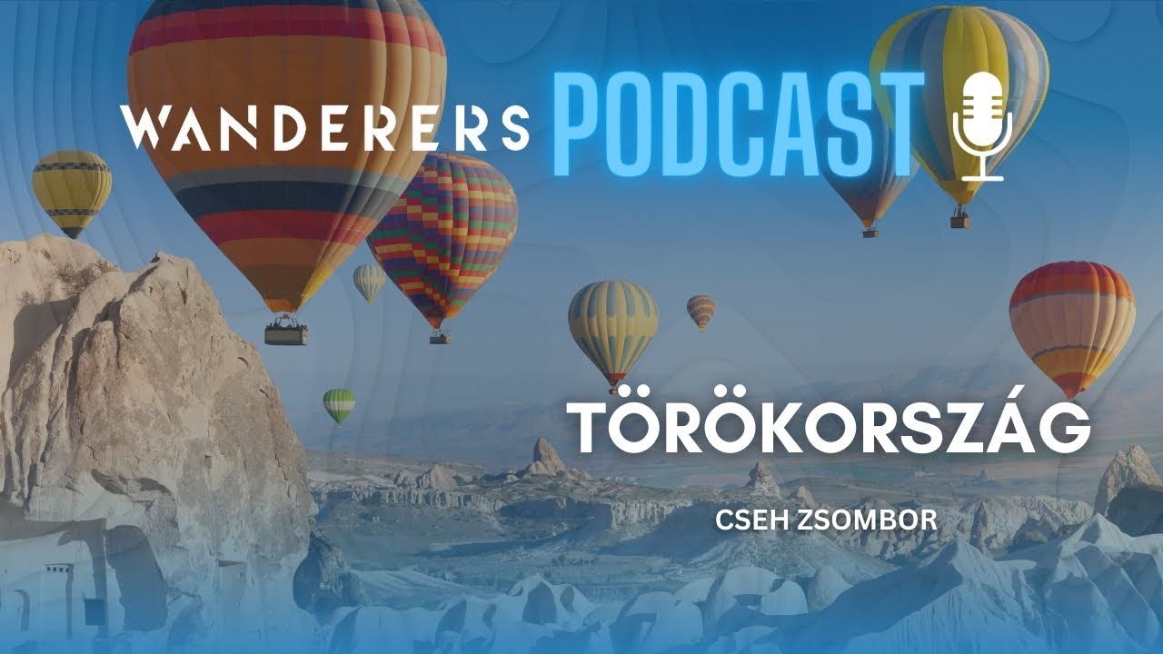 Törökország a tengerparton túl | Wanderers podcast s03e02