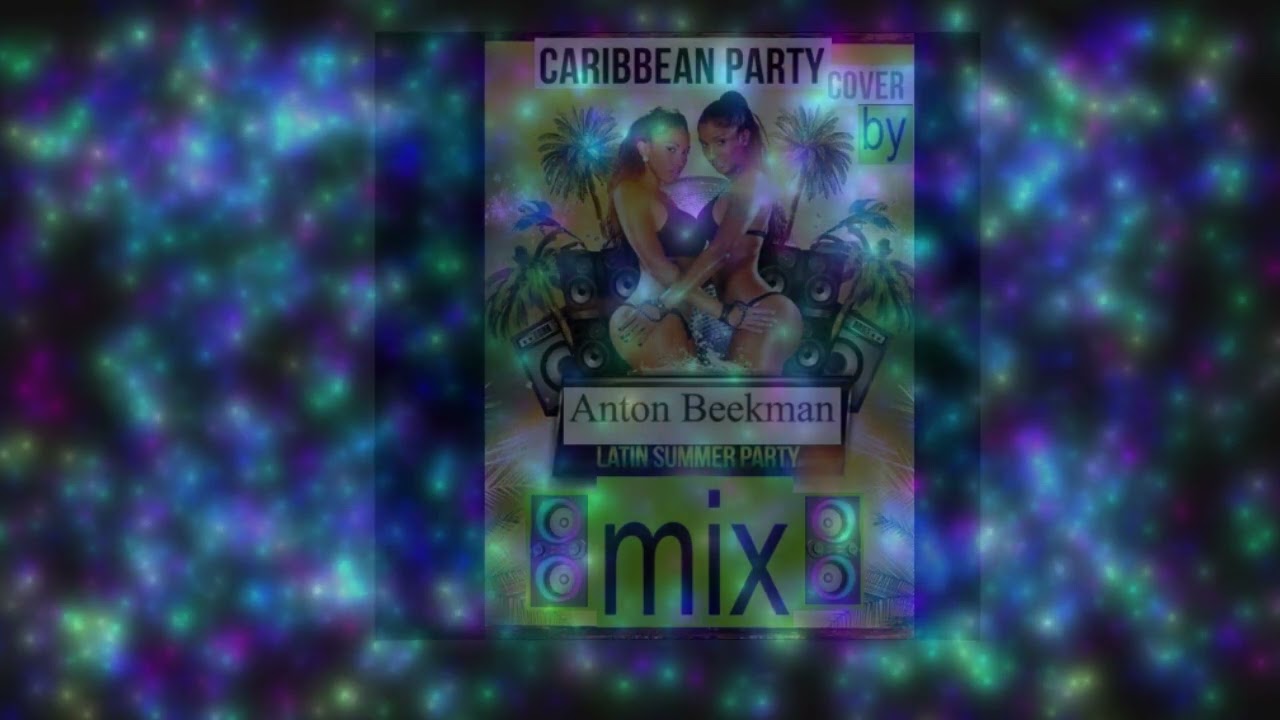 CARIBBEAN PARTY (Cover Mix By Anton BEEKMAN  - in collaboration with ( Foreigen Media Music ) 