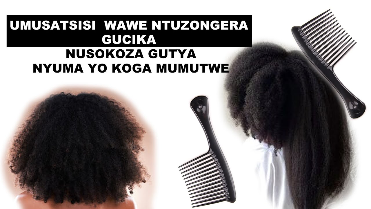 Umusatsi wawe ntuzongera gucika nusokoza gutya nyuma yo koga mumutwe
