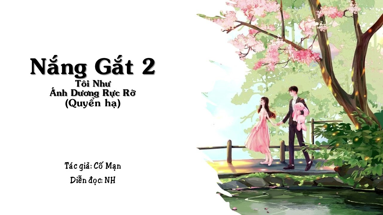 Nắng Gắt 2 (Tôi Như Ánh Dương Rực Rỡ - Quyển hạ) | Cố Mạn | NH