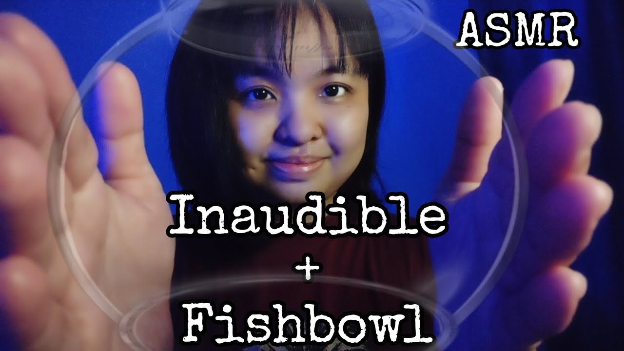 ASMR Fishbowl With Inaudible Whisper (super tingly mouth sounds)