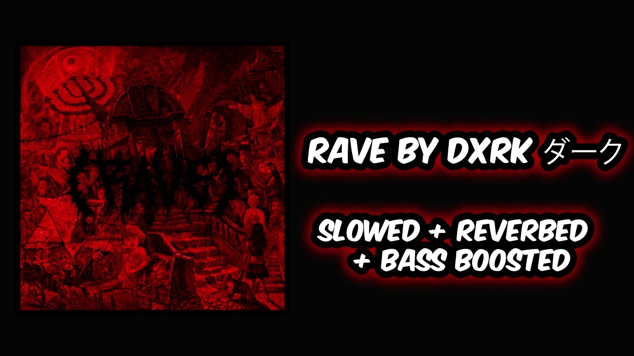Rave Dxrk ダーク【slowed, reverbed & bass boosted】