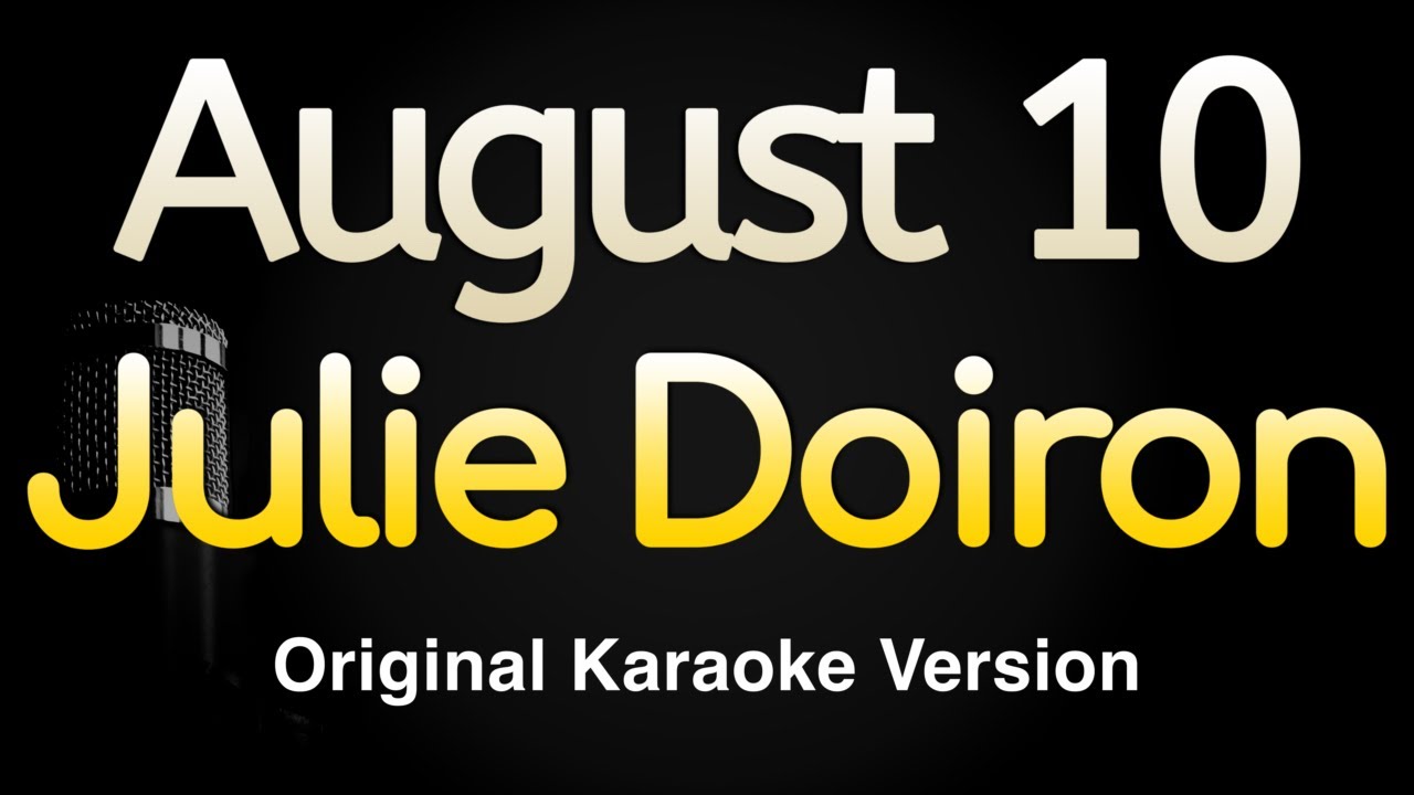 August 10 - Julie Doiron (Karaoke Songs With Lyrics - Original Key)