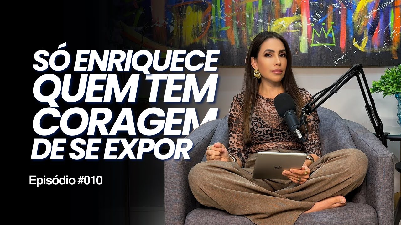 #010 | Quem n&atilde;o tem coragem de se expor, n&atilde;o vai enriquecer!