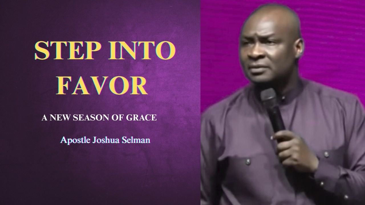Step into favor || Apostle Joshua Selman