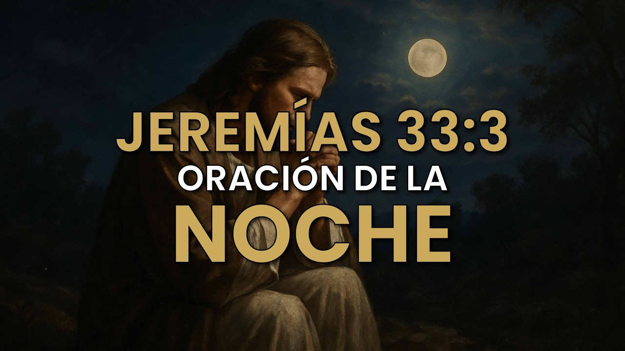 Oración de la noche – Para descansar en paz - Jeremías 33:3