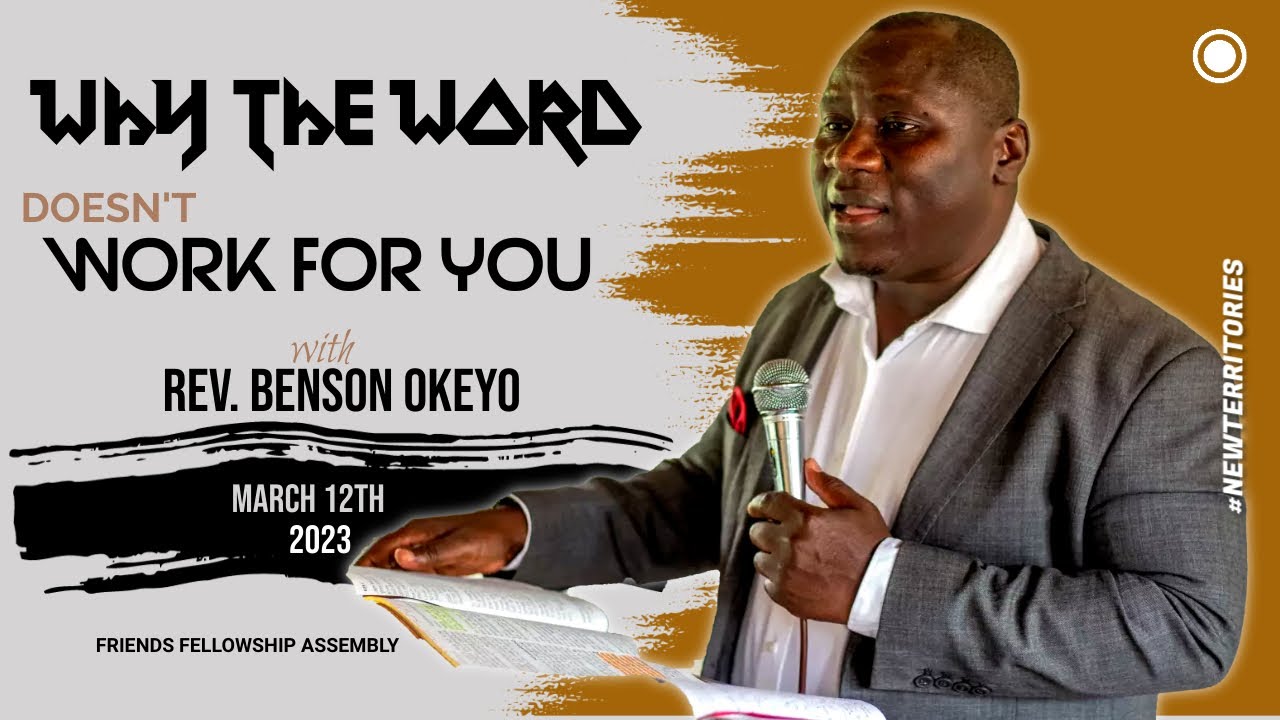 Why The Word of God Doesn't Work For You - Rev. Benson Okeyo