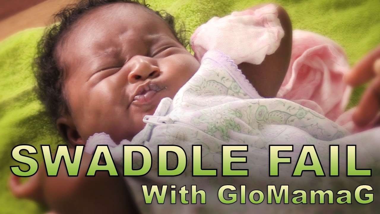 Swaddle Fail! (with GloMamaG)